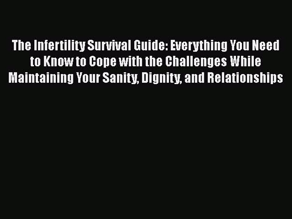 Read The Infertility Survival Guide: Everything You Need to Know to Cope with the Challenges