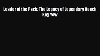 [PDF] Leader of the Pack: The Legacy of Legendary Coach Kay Yow [Download] Full Ebook