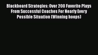 [PDF] Blackboard Strategies: Over 200 Favorite Plays From Successful Coaches For Nearly Every