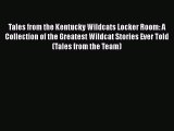 [PDF] Tales from the Kentucky Wildcats Locker Room: A Collection of the Greatest Wildcat Stories