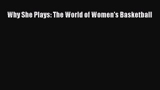 [PDF] Why She Plays: The World of Women's Basketball [Download] Full Ebook