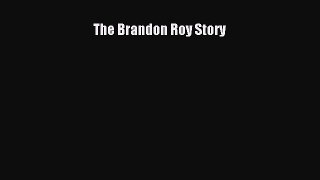 [PDF] The Brandon Roy Story [Download] Online
