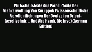 Download Wirtschaftstexte Aus Fara II: Texte Der Viehverwaltung Von Suruppak (Wissenschaftliche
