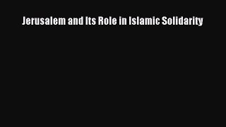 Read Jerusalem and Its Role in Islamic Solidarity PDF Free