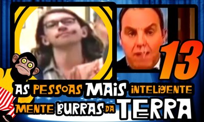 As Pessoas Mais Inteligentemente Burras da Terra 13