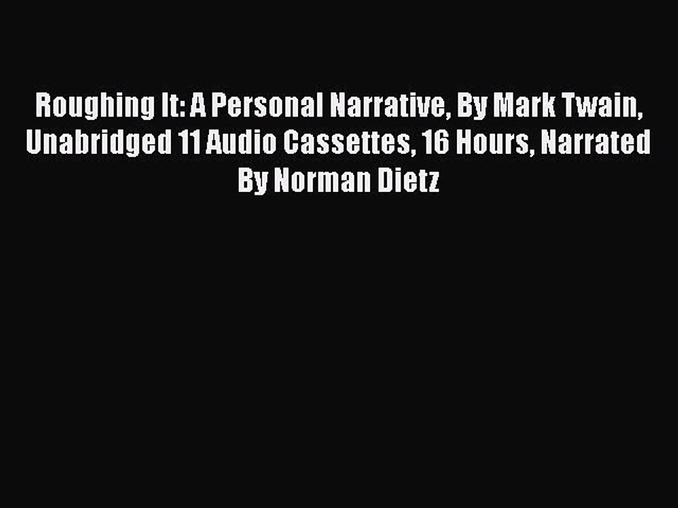[PDF] Roughing It: A Personal Narrative By Mark Twain Unabridged 11 Audio Cassettes 16 Hours