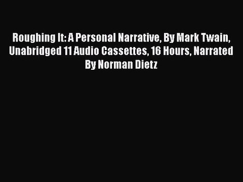 [PDF] Roughing It: A Personal Narrative By Mark Twain Unabridged 11 Audio Cassettes 16 Hours