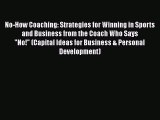 [PDF] No-How Coaching: Strategies for Winning in Sports and Business from the Coach Who Says