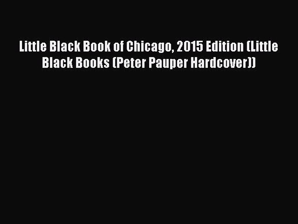 Download Little Black Book of Chicago 2015 Edition (Little Black Books (Peter Pauper Hardcover))