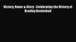[PDF] Victory Honor & Glory - Celebrating the History of Bradley Basketball [Download] Full