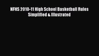[PDF] NFHS 2010-11 High School Basketball Rules Simplified & Illustrated [Read] Full Ebook