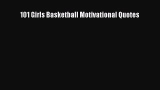 [PDF] 101 Girls Basketball Motivational Quotes [Read] Full Ebook