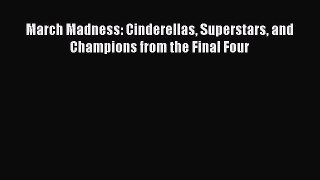 [PDF] March Madness: Cinderellas Superstars and Champions from the Final Four [Read] Full Ebook