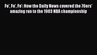 [PDF] Fo' Fo' Fo': How the Daily News covered the 76ers' amazing run to the 1983 NBA championship