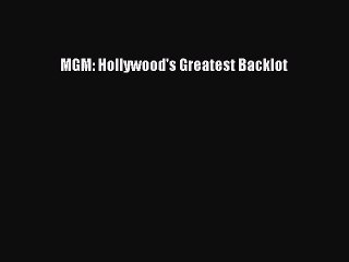 Download MGM: Hollywood's Greatest Backlot  EBook