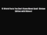 [PDF] 15 Weird Facts You Don't Know About Quail  (Deluxe Edition with Videos) [Download] Online