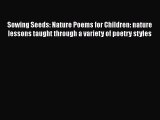 [PDF] Sowing Seeds: Nature Poems for Children: nature lessons taught through a variety of poetry