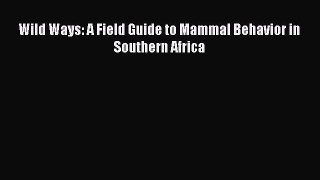 [PDF] Wild Ways: A Field Guide to Mammal Behavior in Southern Africa [Download] Full Ebook