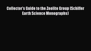 [PDF] Collector's Guide to the Zeolite Group (Schiffer Earth Science Monographs) [Read] Online