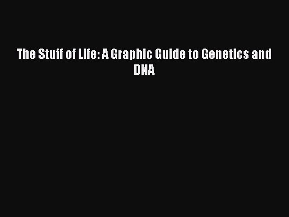 PDF The Stuff of Life: A Graphic Guide to Genetics and DNA  EBook