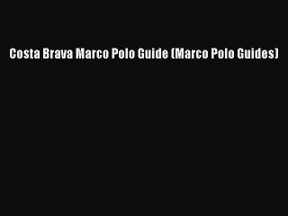 Download Costa Brava Marco Polo Guide (Marco Polo Guides)  EBook