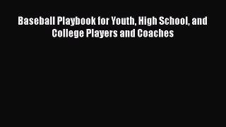 [PDF] Baseball Playbook for Youth High School and College Players and Coaches [Download] Online