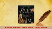 Download  Charles Brandon Henry VIIIs Closest Friend Free Books
