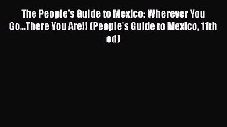 Download The People's Guide to Mexico: Wherever You Go...There You Are!! (People's Guide to
