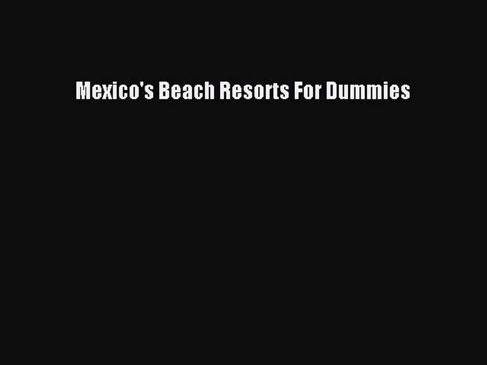 PDF Mexico's Beach Resorts For Dummies  Read Online