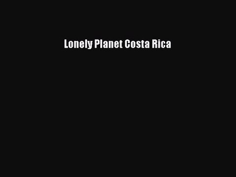 PDF Lonely Planet Costa Rica Free Books