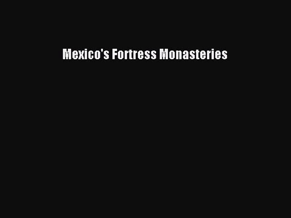 PDF Mexico's Fortress Monasteries  EBook