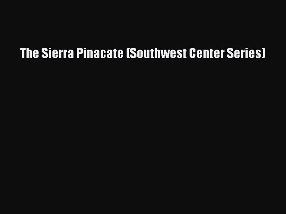 Download The Sierra Pinacate (Southwest Center Series) Free Books