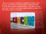 Krystal International Vacation Club and Krystal Cancun Timeshare List Top Reasons to Visit Cancun this Spring