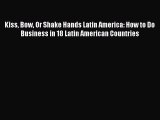 [PDF] Kiss Bow Or Shake Hands Latin America: How to Do Business in 18 Latin American Countries