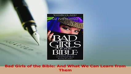 PDF  Bad Girls of the Bible And What We Can Learn from Them Free Books