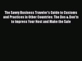 [PDF] The Savvy Business Traveler's Guide to Customs and Practices in Other Countries: The