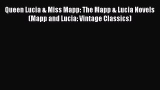 PDF Queen Lucia & Miss Mapp: The Mapp & Lucia Novels (Mapp and Lucia: Vintage Classics) Free