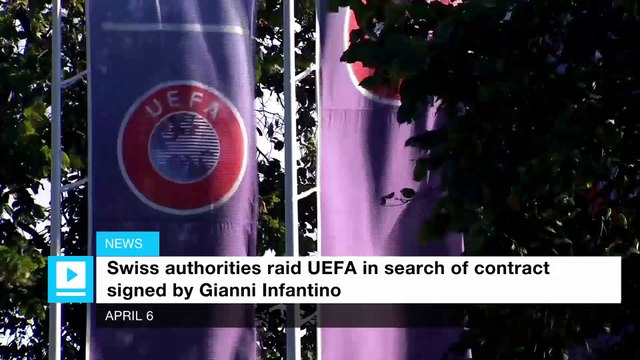 Swiss authorities raid UEFA in search of contract signed by Gianni Infantino
