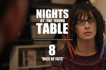 Nights at the Round Table ep8 : A Tabletop Gaming, Dungeons and Dragons (ish) RomCom - "THE DICE OF FATE"