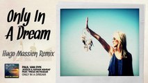 Paul van Dyk, Jessus and Adham Ashraf feat. Tricia McTeague - Only In A Dream (Hugo Massien Remix)