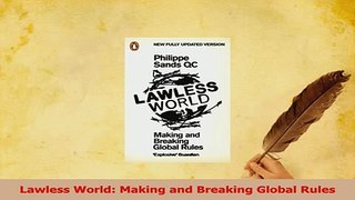 Read  Lawless World Making and Breaking Global Rules Ebook Free