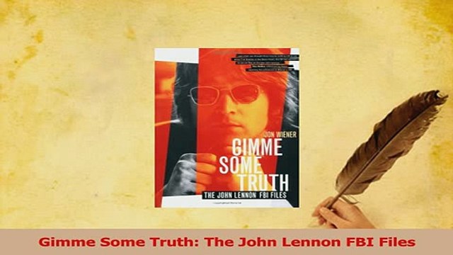 Download Gimme Some Truth The John Lennon FBI Files Ebook Free