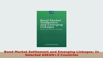 Download  Bond Market Settlement and Emerging Linkages In Selected ASEAN3 Countries Free Books