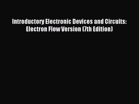 Read Introductory Electronic Devices and Circuits: Electron Flow Version (7th Edition) Ebook