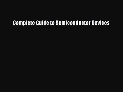 Read Complete Guide to Semiconductor Devices Ebook Free