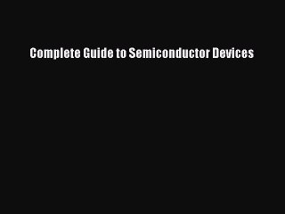 Read Complete Guide to Semiconductor Devices Ebook Free