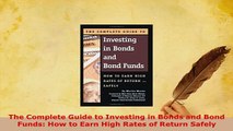 PDF  The Complete Guide to Investing in Bonds and Bond Funds How to Earn High Rates of Return Read Online