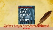 PDF  The Irwin Guide to Stocks Bonds Futures and Options A Comprehensive Guide to Wall Download Online