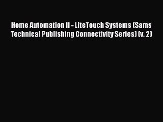 Read Home Automation II - LiteTouch Systems (Sams Technical Publishing Connectivity Series)