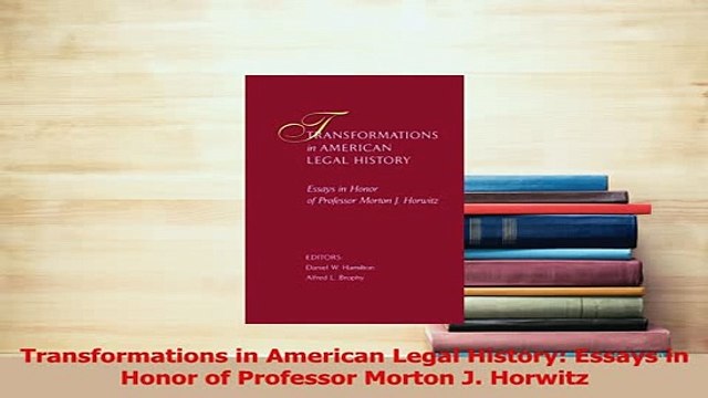 Read Transformations in American Legal History Essays in Honor of Professor Morton J Horwitz Ebook Free